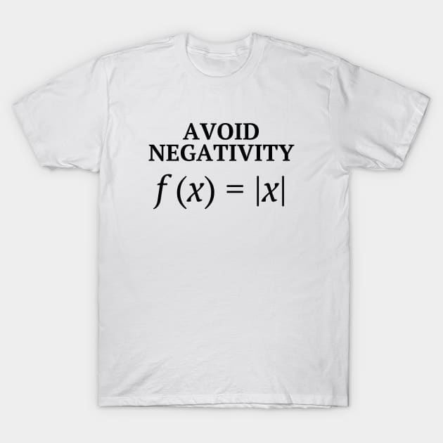 Avoid Negativity - Funny But Inspiring Math Joke T-Shirt by sarsia